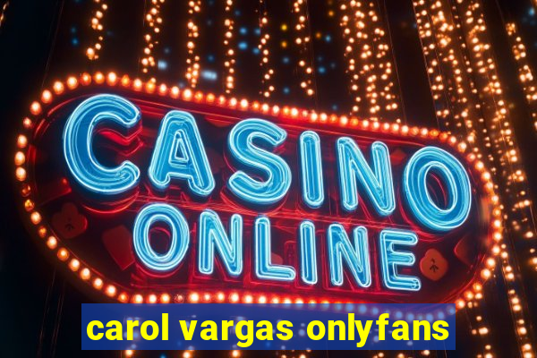 carol vargas onlyfans